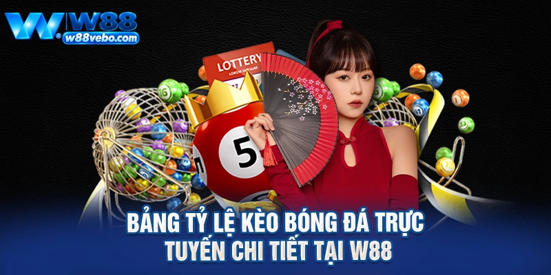 Tầm Quan Trọng Của Quản Lý Vốn Và Bí Quyết Chơi Thắng Lớn Tại W88 3 Bảng tỷ lệ kèo bóng đá trực tuyến chi tiết tại W88