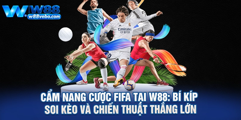 Cam Nang Cuoc FIFA Tai W88 Bi Kip Soi Keo Va Chien Thuat Thang Lon