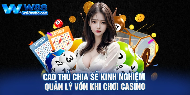 Cao thủ chia sẻ kinh nghiệm quản lý vốn khi chơi casino