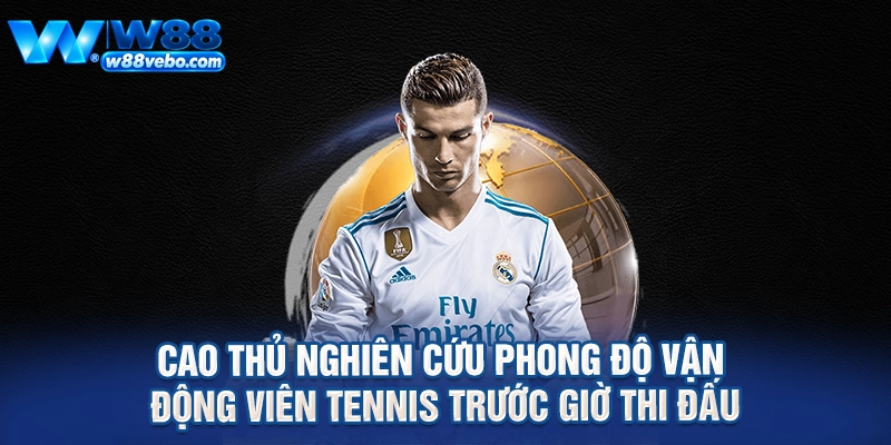 Cao thủ nghiên cứu phong độ vận động viên tennis trước giờ thi đấu