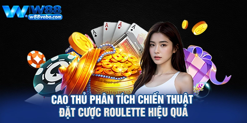 Khám Phá Roulette Trực Tuyến Tại W88 Và Bí Quyết Chơi Thắng Lớn Từ Cao Thủ 4 Cao thủ phân tích chiến thuật đặt cược roulette hiệu quả