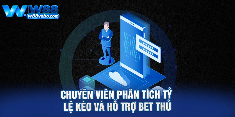 Chuyên viên phân tích tỷ lệ kèo và hỗ trợ bet thủ