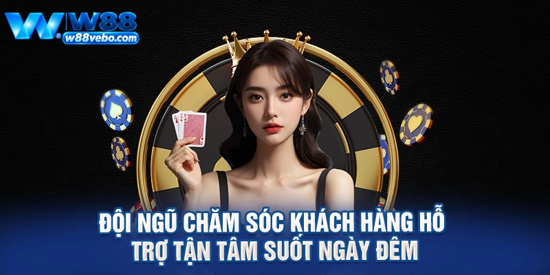 Đội ngũ chăm sóc khách hàng hỗ trợ tận tâm suốt ngày đêm