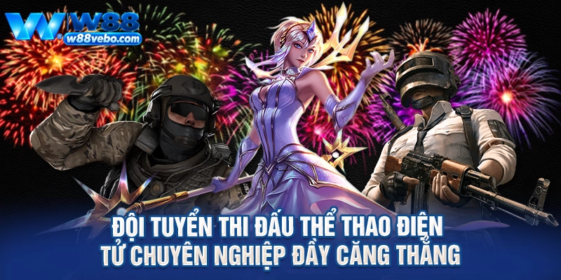 Đội tuyển thi đấu thể thao điện tử chuyên nghiệp đầy căng thẳng