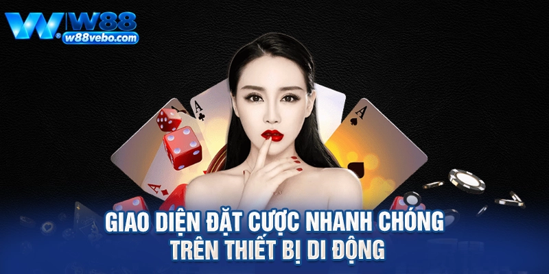 Giao diện đặt cược nhanh chóng trên thiết bị di động
