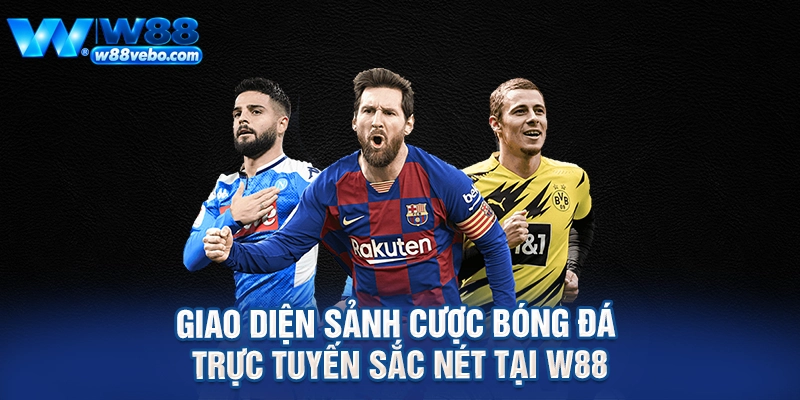 Giao diện sảnh cược bóng đá trực tuyến sắc nét tại W88