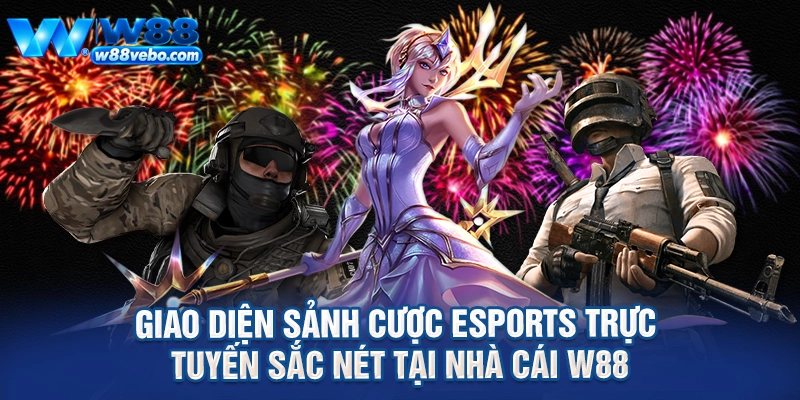 Giao diện sảnh cược eSports trực tuyến sắc nét tại nhà cái W88