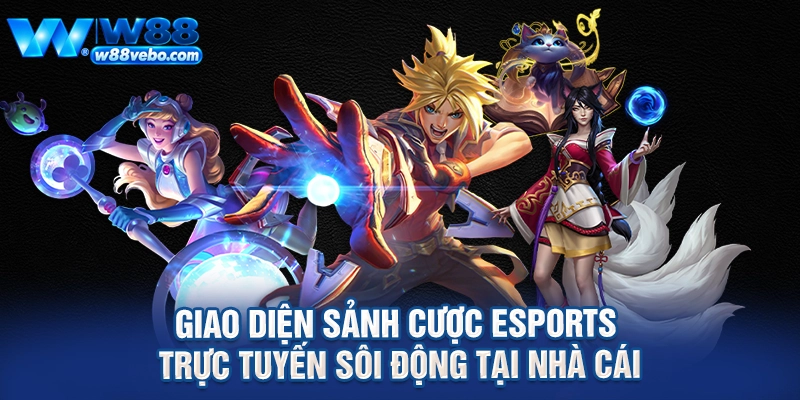 Giao diện sảnh cược esports trực tuyến sôi động tại nhà cái