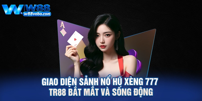 Giao diện sảnh nổ hũ xèng 777 TR88 bắt mắt và sống động