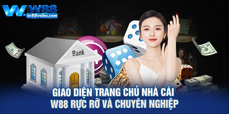 Giao diện trang chủ nhà cái W88 rực rỡ và chuyên nghiệp