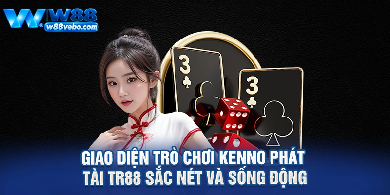 Giao diện trò chơi Kenno phát tài TR88 sắc nét và sống động