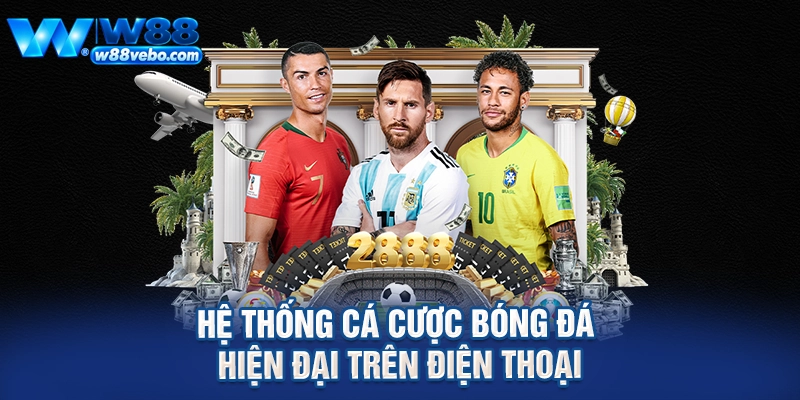 Hệ thống cá cược bóng đá hiện đại trên điện thoại
