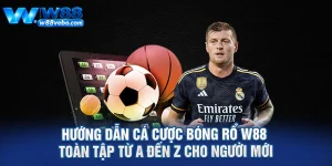 Huong Dan Ca Cuoc Bong Ro W88 Toan Tap Tu A Den Z Cho Nguoi Moi
