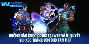 Huong Dan Cuoc Dota2 Tai W88 Va Bi Quyet Soi Keo Thang Lon Cho Tan Thu