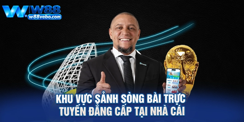 Khu vực sảnh sòng bài trực tuyến đẳng cấp tại nhà cái