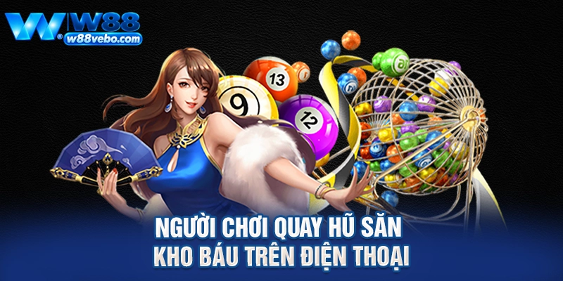 Người chơi quay hũ săn kho báu trên điện thoại