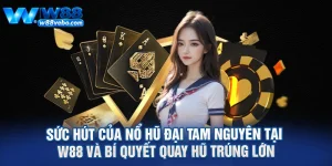 Suc Hut Cua No Hu Dai Tam Nguyen Tai W88 Va Bi Quyet Quay Hu Trung Lon