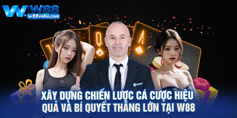 Xay Dung Chien Luoc Ca Cuoc Hieu Qua Va Bi Quyet Thang Lon Tai W88